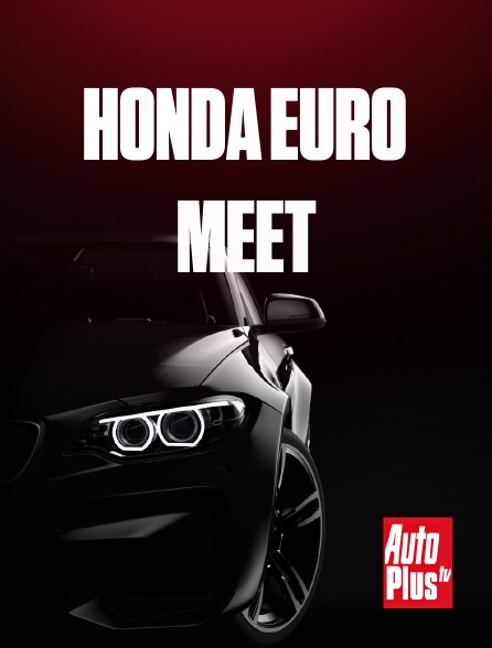 AutoPlus - Honda Euro Meet en replay
