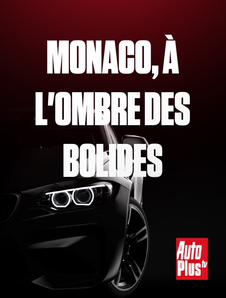 AutoPlus - Monaco, à l'ombre des bolides