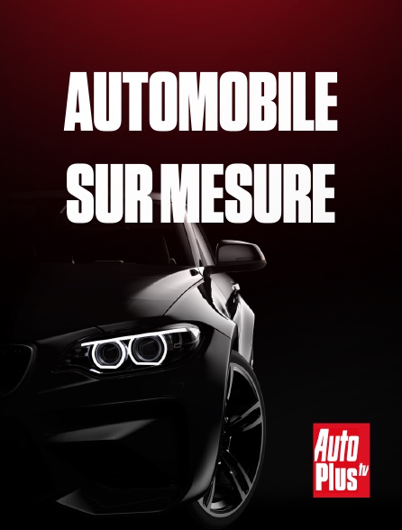 AutoPlus - Automobile sur mesure en replay