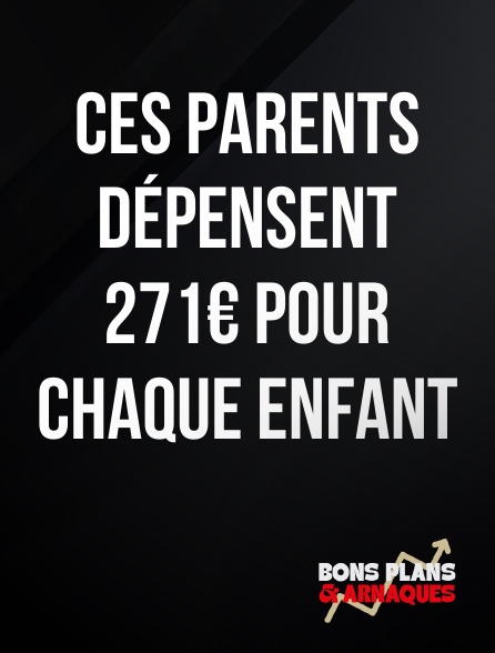 Bons plans et arnaques - Ces parents dépensent 271€ pour chaque enfant