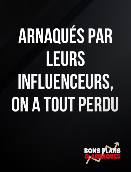 Bons plans et arnaques - Arnaqués par leurs influenceurs, on a tout perdu