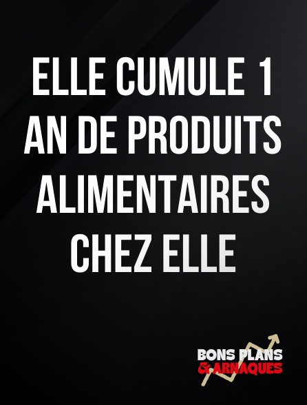 Bons plans et arnaques - Elle cumule 1 an de produits alimentaires chez elle