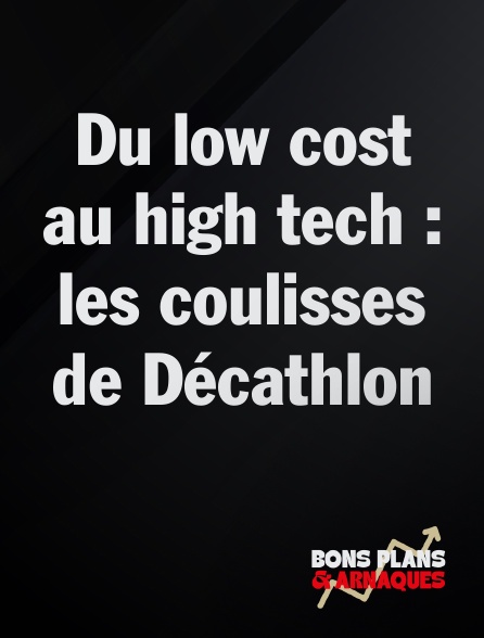 Bons plans et arnaques - Du low cost au high tech : les coulisses de Décathlon