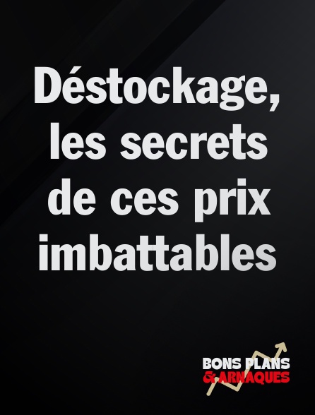 Bons plans et arnaques - Déstockage, les secrets de ces prix imbattables