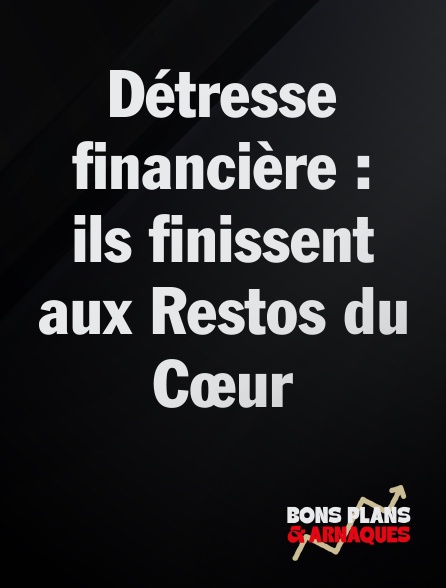 Bons plans et arnaques - Détresse financière : ils finissent aux Restos du Cœur