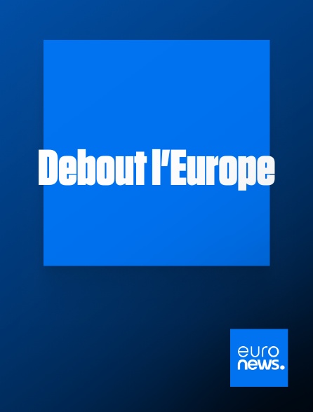 Euronews - Debout l'Europe