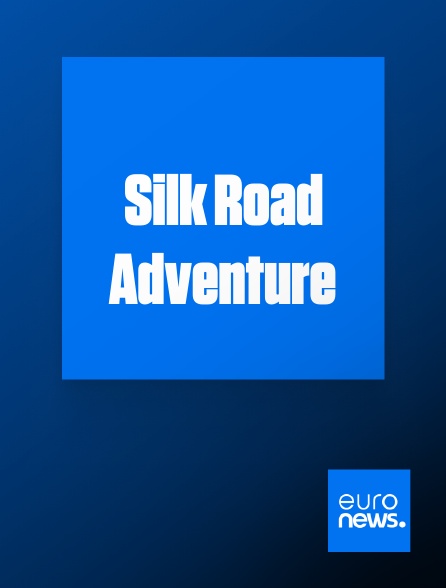 Euronews - Silk Road Adventure