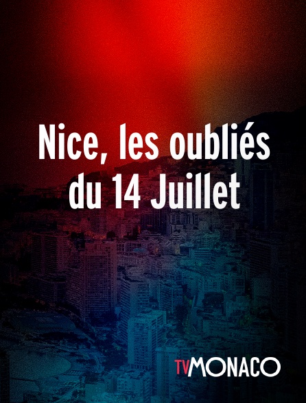 TV Monaco - Nice, les oubliés du 14 Juillet en replay
