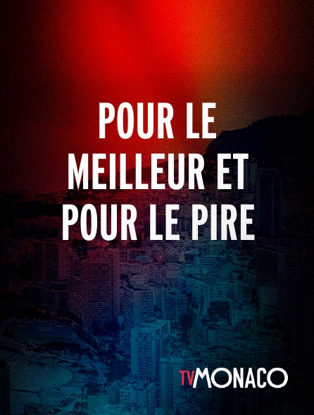 TV Monaco - Pour le meilleur et pour le pire