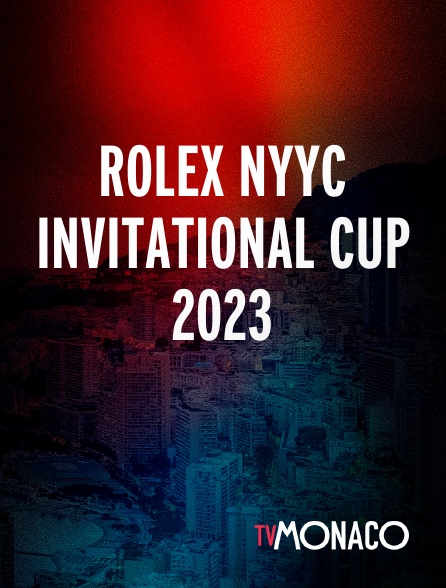 TV Monaco - Rolex Nyyc Invitational Cup 2023