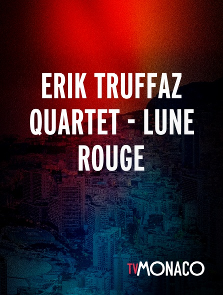TV Monaco - Erik Truffaz Quartet - Lune Rouge
