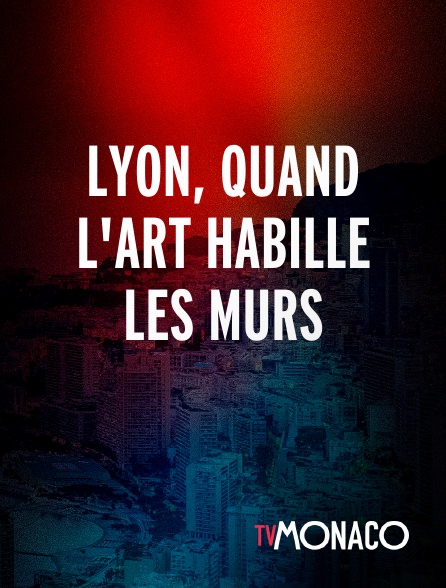 TV Monaco - Lyon, quand l'art habille les murs