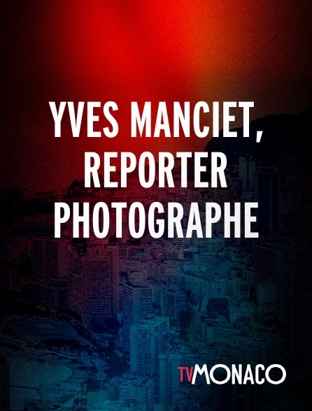 TV Monaco - Yves Manciet, reporter photographe