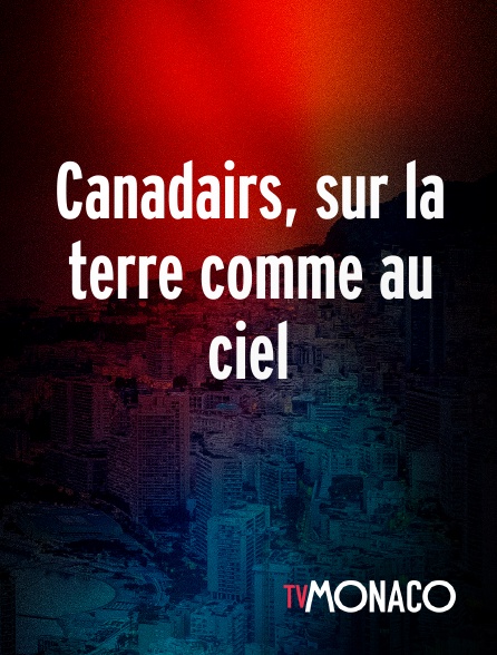 TV Monaco - Canadairs, sur la terre comme au ciel en replay