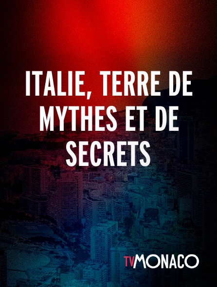 TV Monaco - Italie, terre de mythes et de secrets