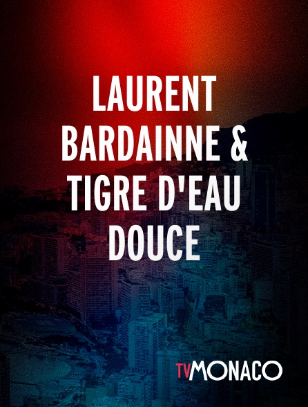 TV Monaco - Laurent Bardainne & Tigre D'eau Douce