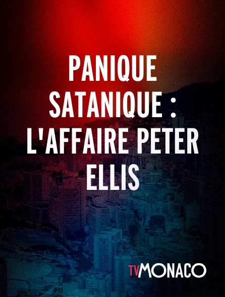 TV Monaco - Panique Satanique : L'affaire Peter Ellis