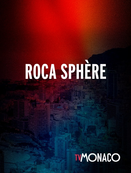 TV Monaco - Roca Sphère
