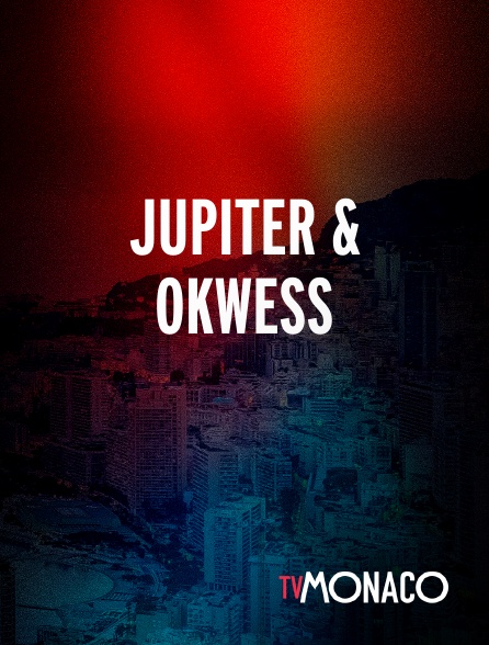 TV Monaco - JUPITER & OKWESS