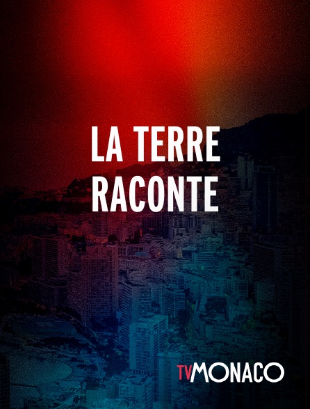TV Monaco - La terre raconte