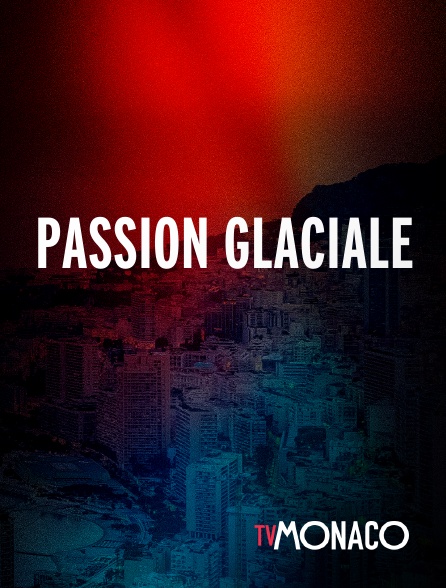 TV Monaco - Passion glaciale