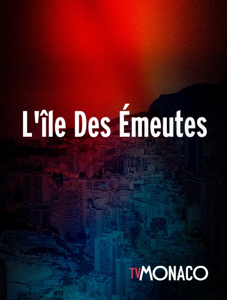 TV Monaco - L'île Des Émeutes