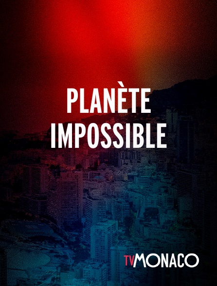 TV Monaco - Planète impossible