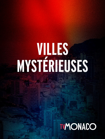 TV Monaco - Villes mystérieuses