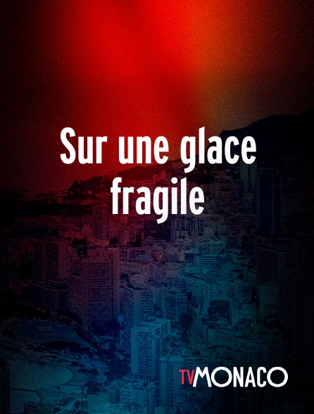 TV Monaco - Sur une glace fragile en replay