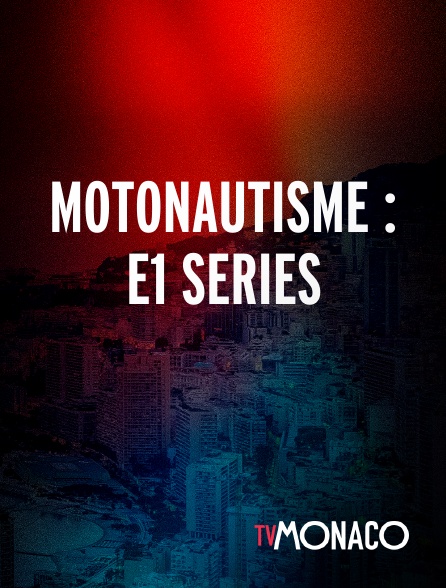 TV Monaco - Motonautisme : E1 Series