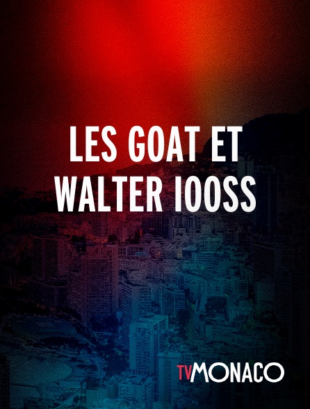 TV Monaco - Les Goat et Walter Iooss