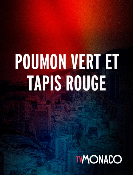 TV Monaco - Poumon vert et tapis rouge