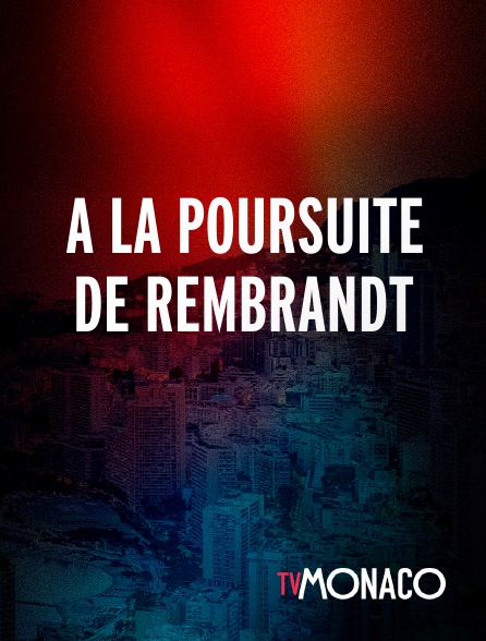 TV Monaco - A la poursuite de Rembrandt