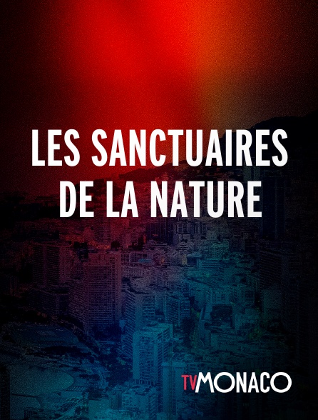 TV Monaco - Les sanctuaires de la nature