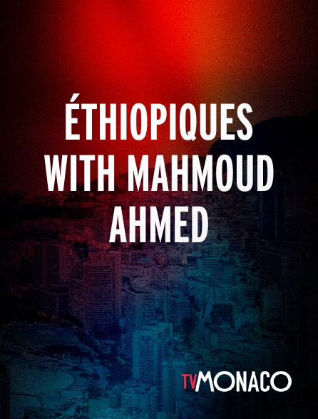 TV Monaco - Éthiopiques with Mahmoud Ahmed