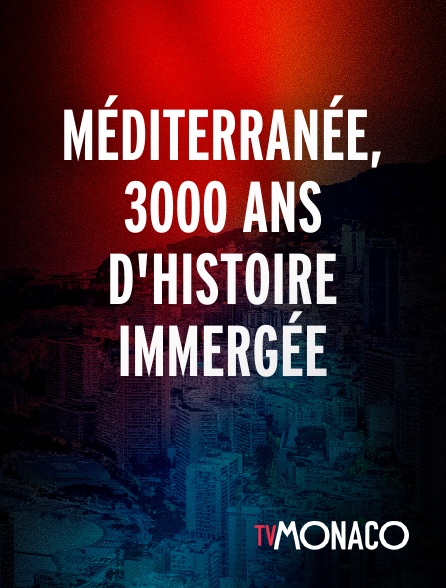 TV Monaco - Méditerranée, 3000 ans d'Histoire Immergée