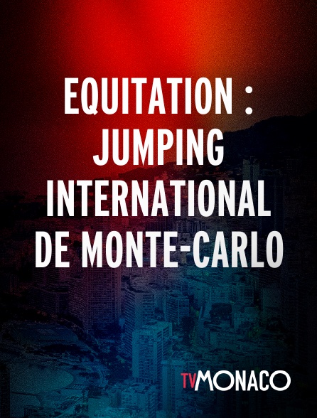 TV Monaco - Equitation : Jumping International de Monte-Carlo