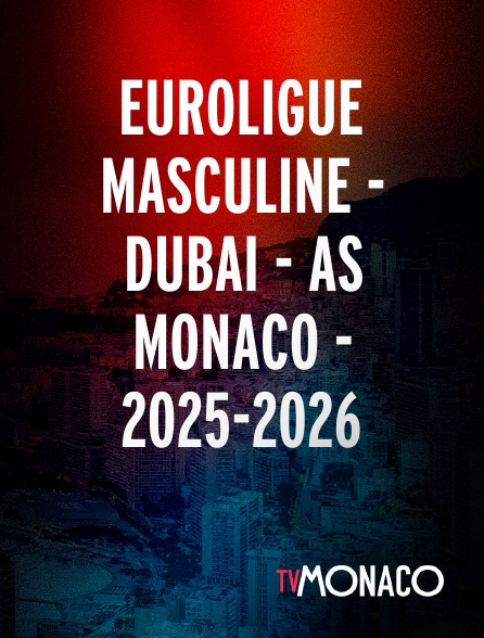 TV Monaco - Euroligue masculine - Dubai - AS Monaco - 2025-2026