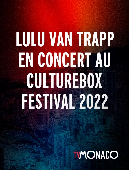 TV Monaco - Lulu Van Trapp en concert au Culturebox Festival 2022