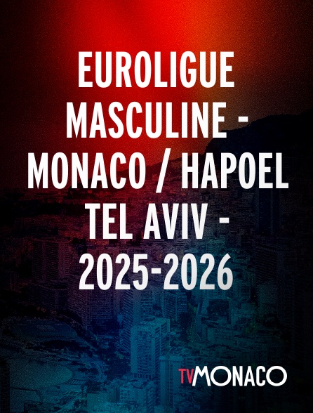 TV Monaco - Euroligue masculine - Monaco / Hapoel Tel Aviv - 2025-2026