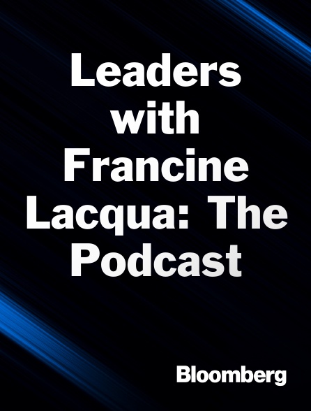 Bloomberg UK-Europe - Leaders with Francine Lacqua: The Podcast