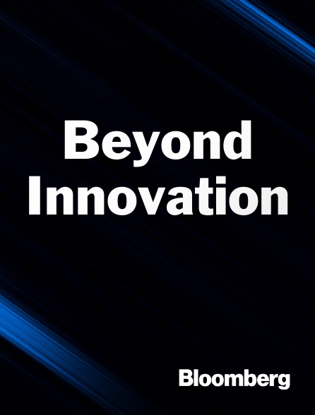Bloomberg UK-Europe - Beyond Innovation