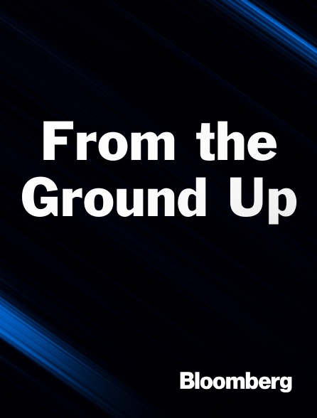 Bloomberg UK-Europe - From the Ground Up