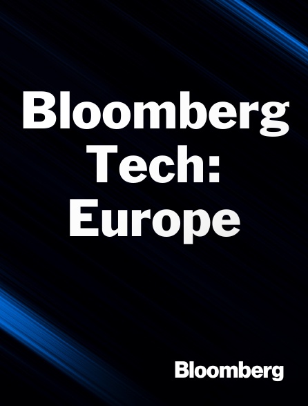 Bloomberg UK-Europe - Bloomberg Tech: Europe