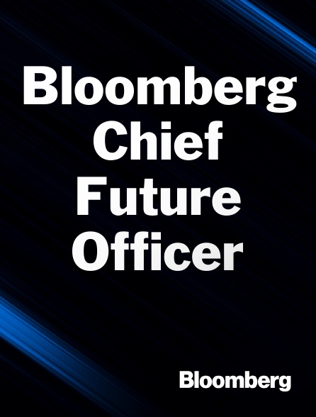 Bloomberg UK-Europe - Bloomberg Chief Future Officer