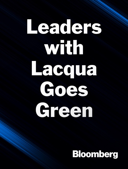 Bloomberg UK-Europe - Leaders with Lacqua Goes Green