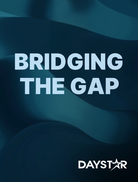 Daystar TV - Bridging the Gap