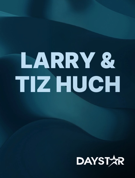 Daystar TV - Larry & Tiz Huch