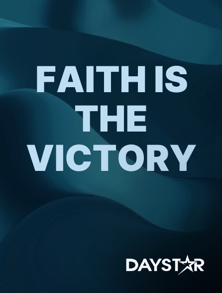 Daystar TV - Faith Is the Victory