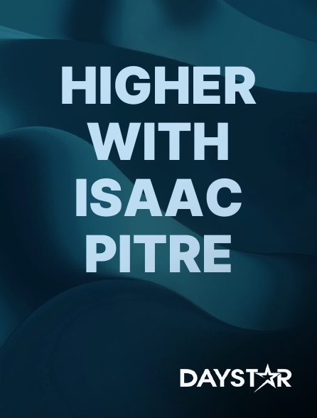 Daystar TV - Higher with Isaac Pitre